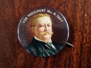 Vintage 1908 Wm H.  Taft For President 1 1/4 " Color Campaign Pinback Button