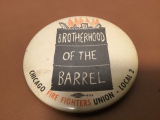 Vintage Chicago Fire Department Brotherhood Of The Barrel Union Local 2 Button