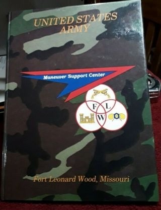 United States Army Fort Leonard Wood,  Missouri Maneuver Support Center Year Book