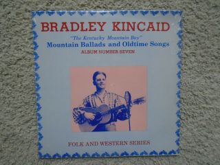 Bradley Kincaid Mountain Ballads & Old Time Songs Number 7 Still