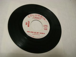 Ray Whitley/ The End Of My World B/w Just A Boy/ Columbia/ 1966/ Wlp Promo