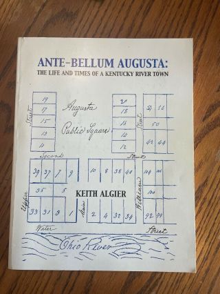Ante - Bellum Augusta: The Life And Times Of A Kentucky River Town - Keith Algier