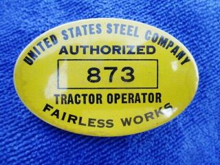 Vintage United States Steel Uss Tractor Operator Pin Badge 873 Fairless Pa