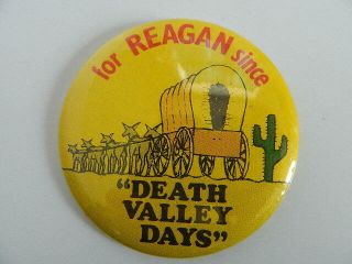 For Reagan Since Death Valley Days Button Pin 3”