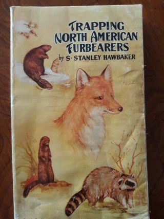 Trapping North American Furbearers Vintage Book By S.  Stanley Hawbaker