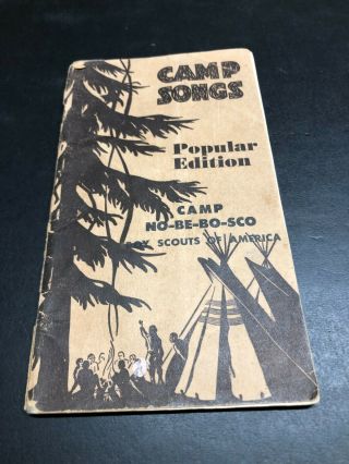 Bsa Camp No - Be - Bo - Sco Camp Songs Book,  Copyright 1938,  Total 56 Pages Bv235