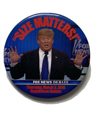 2016 Donald Trump For President 2.  25 " Button Republican Debate " Size Matters "