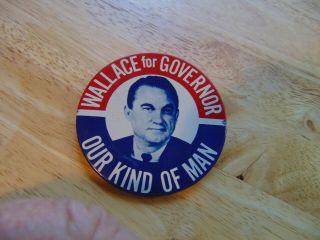 Rare Vintage Political Pin Back Button,  Wallace For Governor,  Our Kind Of Man