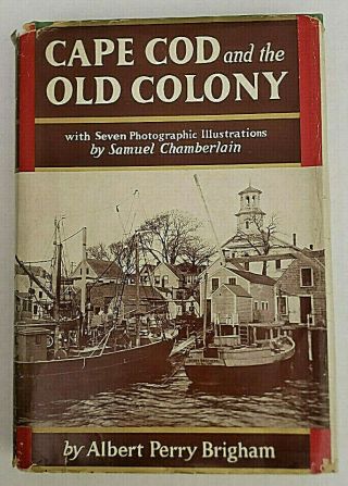 Cape Cod And The Old Colony With Seven Photographic Illustrations 1920 Brigham