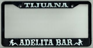 Rare Tijuana Mexico Adelita Bar Vintage Whorehouse License Plate Frame