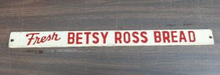 Vtg Fresh Betsy Ross Bread Door Push Store Advertising Sign Embossed Metal W Va