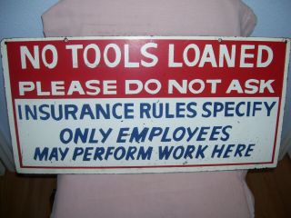 Old Vintage No Tools Loaned Please Dont Ask Sign Mechanic Shop Only Employees