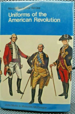 Us Revolutionary War Uniforms Of The American Revolution Reference Book