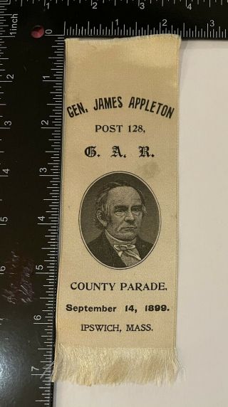 Gen.  James Appleton Post 128,  G.  A.  R.  1899 Ipswich,  Mass.  Ribbon