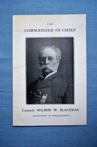 1904,  “for Commander - In - Chief,  Comrade Wilmon W.  Blackmar,  ” Dept.  Of Mass.  G.  A.  R.
