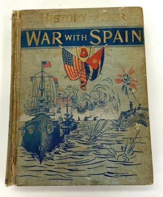 1898 History Of Our War With Spain Book