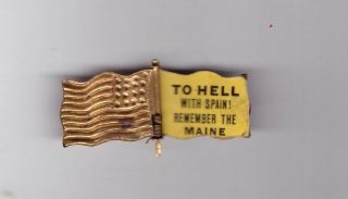 “to Hell With Spain Remember The Maine” 1” X 1” Painted Tin Mechanical Flag Pin