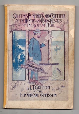 1899 Carltons Pathfinder & Gazetteer Of Hunting & Fishing Resorts In Maine