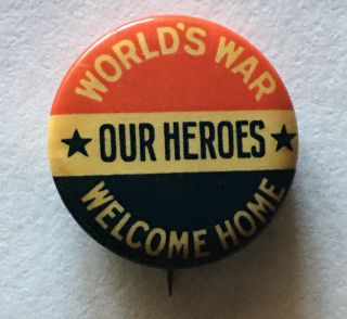 Worlds War Welcome Home Our Hero’s Pin From Ww 1 1918 1”