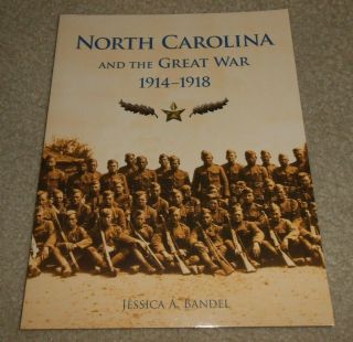 Wwi History North Carolina And The Great War 1914 1918 Museum Exhibit Book 2017