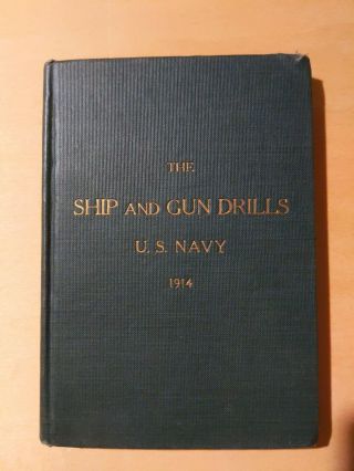 The Ship And Gun Drills,  U.  S.  Navy,  1914; Very Good Cond.