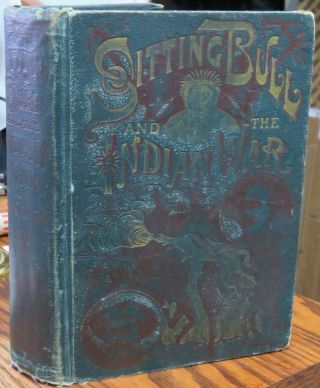 Life Of Sitting Bull And Indian War Fletcher Johnson 1891