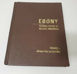 Ebony Pictorial History Of Black America Volume One African Past To Civil War