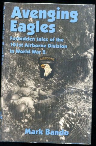 Signed Avenging Eagles: 101st Airborne Division Ww2 M.  Bando 1st Ed.  2006 Hc/dj