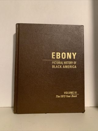 Ebony Pictorial History Of Black America Volume Iv 1973 Yearbook