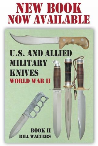 " U.  S.  And Allied Military Knives Book 2 " By Bill Walters,  Book 676 Pages.