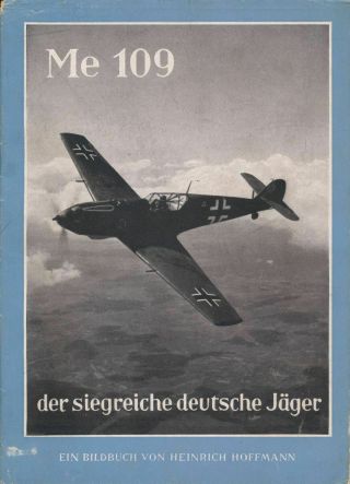 Book - Messerschmidt - " Me 109 Der Siegrich Deutsche Jager " - Hoffmann 1941