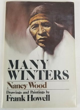 Many Winters Prose And Poetry By Nancy Wood Drawings & Painting By Frank Howell