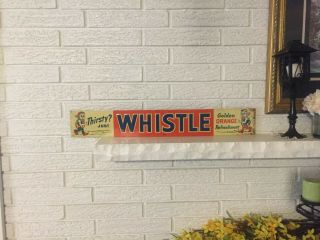 Thirsty Just Whistle Golden Orange Soda Sign Embossed Tin Litho 28 X 4 " Dl