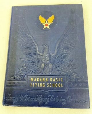 1943 Wwii Us Army Air Force Marana Base Flying School Yearbook