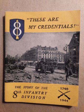 These Are My Credentials The Story Of The 8th Infantry Division Booklet 1944