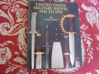 United States Military Knives 1941 To 1991 By Michael Silvey 1992 1st Ed.  Signed