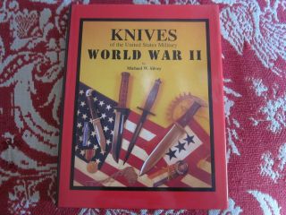 Knives Of The United States Military World War Ii By Michael Silvey 1999 1st Ed.