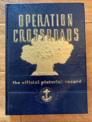 Operation Crossroads The Official Pictorial Record - Ww2 Atom Bomb Test - 1946 - 1st E