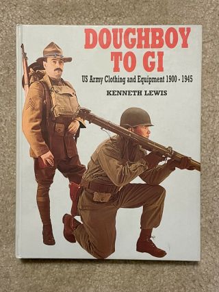 Doughboy To Gi: Us Army Clothing & Equip Ken Lewis