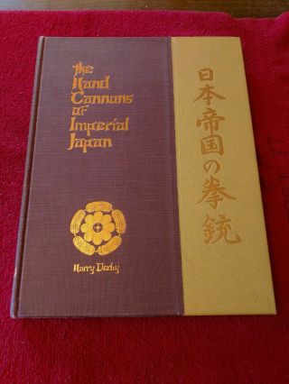 Signed 1st Ed The Hand Cannons Of Imperial Japan Harry Derby