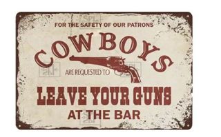 Vintage Tin Sign Cowboys Leave Your Guns At The Bar