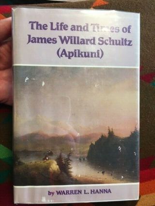 Book: The Life And Times Of James Willard Schultz (apikuni) By Hanna - Trapper