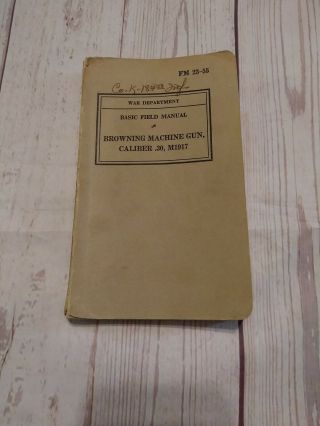 Wwii 1940 Us Army Fm 23 - 55 Browning Machine Gun 30 Cal M1917 Booklet