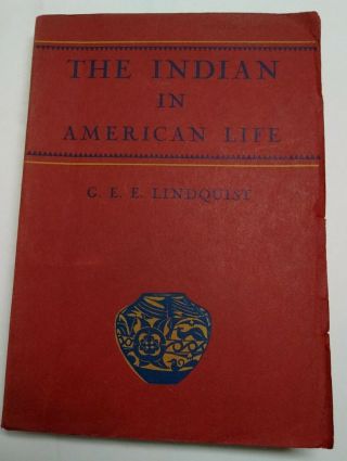 The Indian In American Life By G.  E.  E.  Lindquist 1944 Book W/ Fold - Out Map