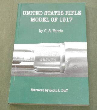 " Us Rifle M - 1917 " Ww1 Ww2 Winchester Remington Eddystone Gun Reference Book