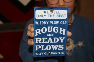 W.  Eddy Plow Co.  Rough & Ready Plows Farm Seed Corn Gas Oil Porcelain Metal Sign
