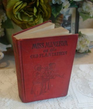 Miss Minerva On The Old Plantation Book 1923 By Emma Speed Sampson 301pg 1st Ed