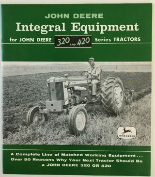 John Deere Integral Equipment 320 And 420 Tractors Sales Brochure1956? Wow