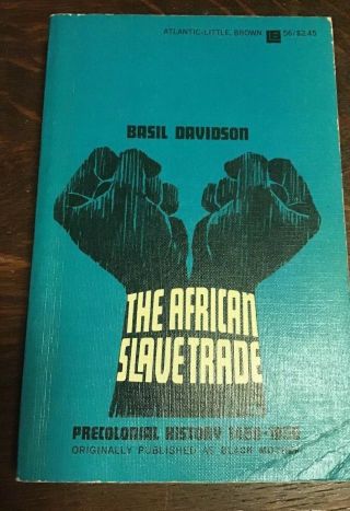 The African Slave Trade - Precolonial History 1450 - 1850 By Basil Davidson 1961