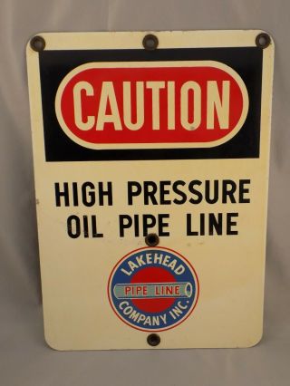 Vintage Lakehead Pipe Line Company Caution High Pressure Oil Pipe Line Sign